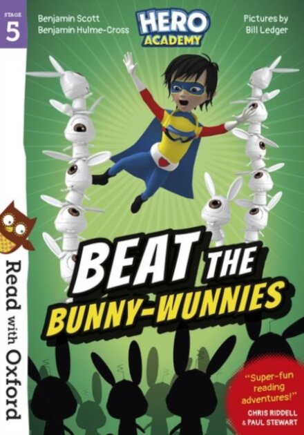 Read with Oxford: Stage 5: Hero Academy: Beat the Bunny-Wunnies