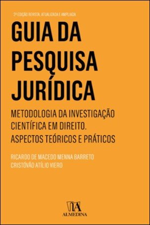 Guia Da Pesquisa Jurídica - Metodologia Da Investigação Científica Em Direito. Aspectos Teóricos E Práticos