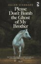 Please Don’t Bomb the Ghost of My Brother