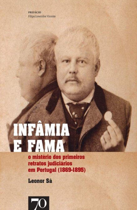 Infâmia e fama - O mistério dos primeiros retratos judiciários em Portugal