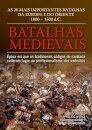 Batalhas Medievais: 20 Batalhas Da Europa 1000 A 1500 Dc