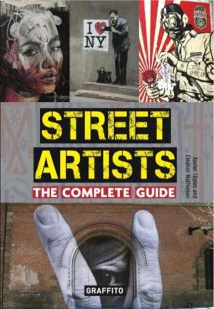 Street Artists: The Complete Guide