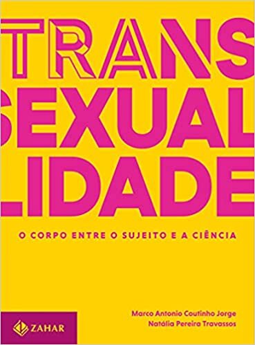 Transexualidade: O Corpo Entre O Sujeito E A Ciência