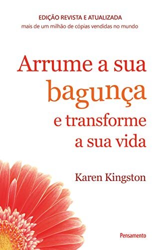 Arrume A Sua Bagunça E Transforme A Sua Vida