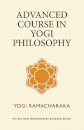 Advanced Course in Yogi Philosophy