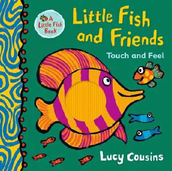 Little Fish And Friends: Touch And Feel