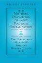 Mothers, Daughters, and Political Socialization