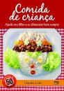 Comida De Criança: Ajude Seu Filho A Se Alimentar Bem Sempre