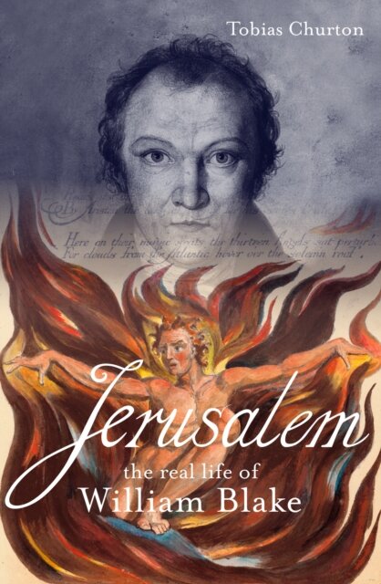 Jerusalem: The Real Life Of William Blake