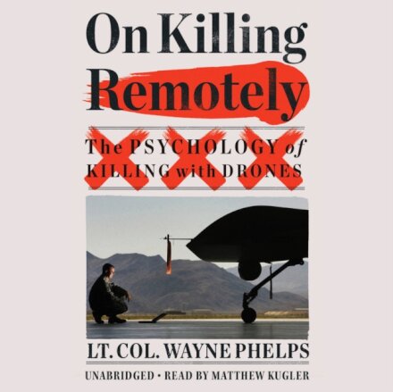 On Killing Remotely : The Psychology of Killing with Drones