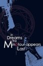 In Dreams the Minotaur Appears Last