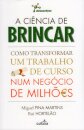 A Ciência De Brincar