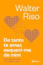 De Tanto Te Amar, Esqueci-Me De Mim