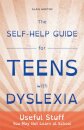 The Self-Help Guide for Teens with Dyslexia