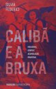 Calibã E A Bruxa: Mulheres, Corpos E Acumulação Primitiva
