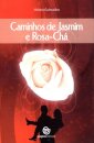 Caminhos de Jasmim e Rosa-Chá