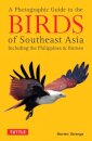 A Photographic Guide to the Birds of Southeast Asia
