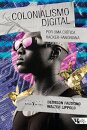Colonialismo Digital: Por Uma Crítica Hacker-Fanoniana