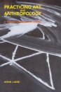 Practicing Art And Anthropology: A Transdisciplina