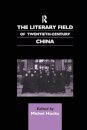 The Literary Field of Twentieth Century China