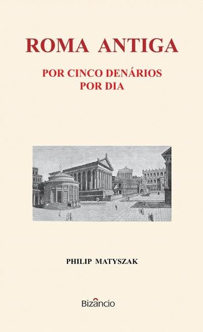 Roma Antiga Por Cinco Denários Por Dia