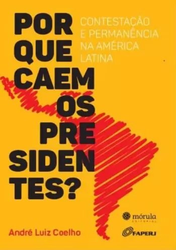 Por Que Caem Os Presidentes?