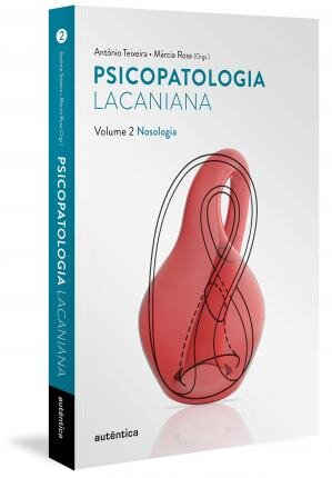 Psicopatologia Lacaniana Volume 2 Nosologia