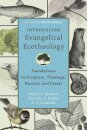 Introducing Evangelical Ecotheology – Foundations in Scripture, Theology, History, and Praxis