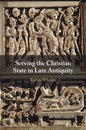 Serving the Christian State in Late Antiquity