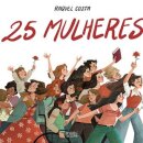 25 Mulheres, Uma Revolução no Feminino