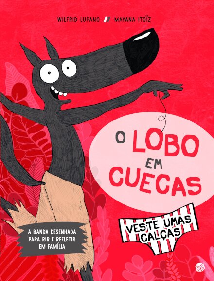 O Lobo Em Cuecas - Veste Umas Calças