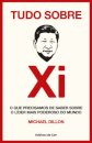Tudo Sobre Xi - O que precisamos de saber sobre o líder mais poderoso do mundo