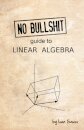 No Bullshit Guide to Linear Algebra