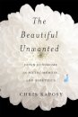 The Beautiful Unwanted
