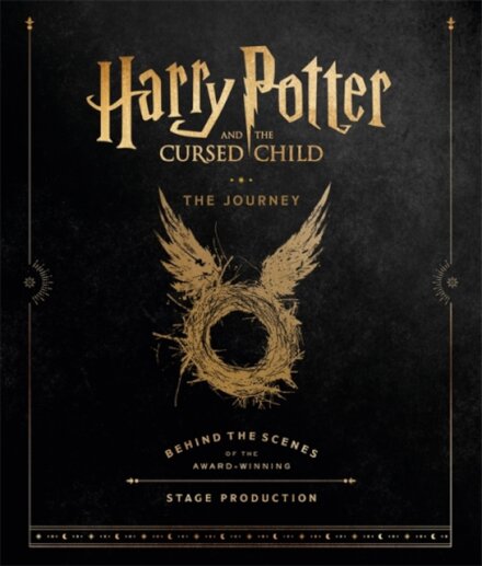 Harry Potter and the Cursed Child: The Journey : Behind the Scenes of the Award-Winning Stage Production