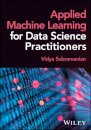 Applied Machine Learning for Data Science Practitioners