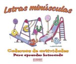 Letras Minúsculas - Caderno de actividades Para aprender brincando