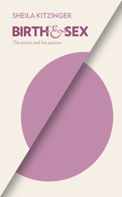Birth and Sex : The Power and the Passion