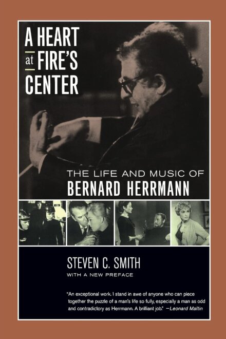 A Heart at Fire's Center : The Life and Music of Bernard Herrmann