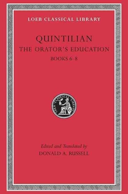 The Orator’s Education, Volume III: Books 6–8
