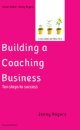 Building a Coaching Business: Ten steps to success 2e