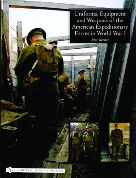 Uniforms, Equipment and Weapons of the American Expeditionary Forces in World War I