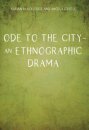 Ode to the City – An Ethnographic Drama