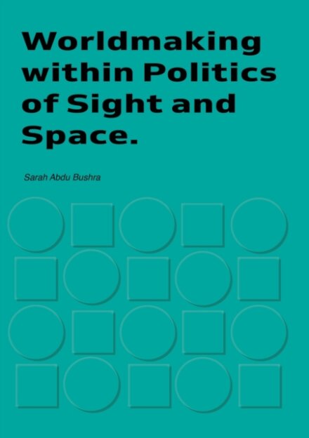 Worldmaking within Politics of Sights and Space
