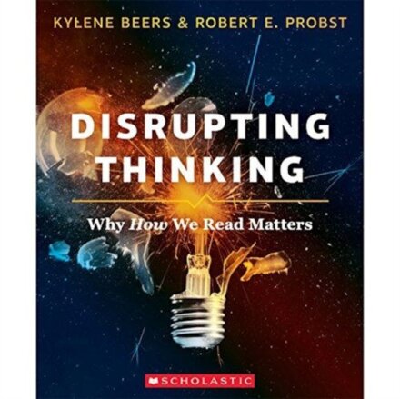 Disrupting Thinking: Why How We Read Matters