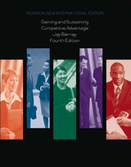 Gaining and Sustaining Competitive Advantage, International Edition 4th