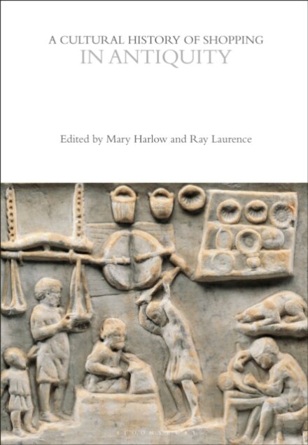 A Cultural History of Shopping in Antiquity