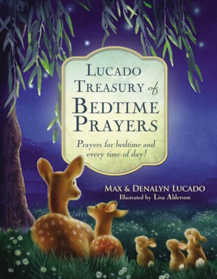 Lucado Treasury of Bedtime Prayers : Prayers for bedtime and every time of day!