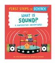 First Steps in Science: First Steps in Science: What is Sound?