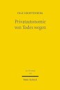 Privatautonomie von Todes wegen : verfassungs- und zivilrechtliche Grundlagen der Testierfreiheit im Vergleich zur Vertragsfreiheit unter Lebenden